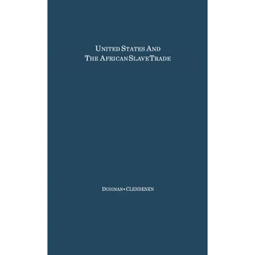 The United States and the African Slave Trade: 1619-1862 - Hardcover