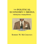 The Political Economy of Media: Enduring Issues, Emerging Dilemmas - Paperback