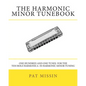The Harmonic Minor Tunebook: One Hundred and One Tunes for the Ten Hole Harmonica in Harmonic Minor Tuning - Paperback