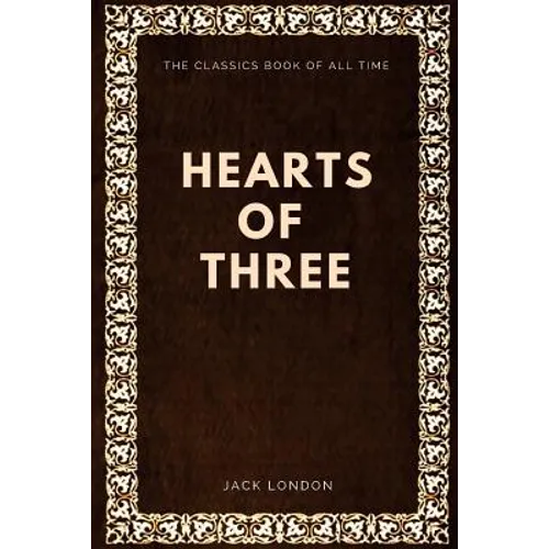 Jack London - Hearts of Three - Paperback