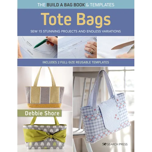 Build a Bag Book: Tote Bags (Paperback Edition): Sew 15 Stunning Projects and Endless Variations - Paperback
