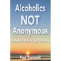 Alcoholics Not Anonymous, a Modern Way to Quit Drinking - Paperback