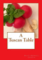 A Tuscan Table: The Secrets of Three Generations of Tuscan Family Cooking - Paperback