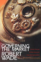 Governing the Market: Economic Theory and the Role of Government in East Asian Industrialization - Paperback
