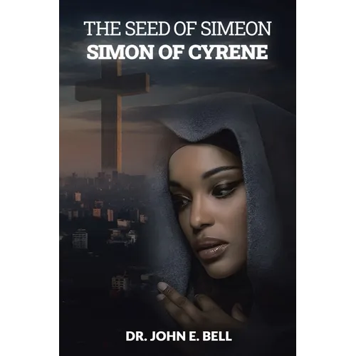 The Seed of Simeon: Simon of Cyrene - Paperback