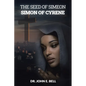 The Seed of Simeon: Simon of Cyrene - Paperback