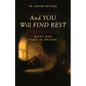 And You Will Find Rest: What God Does in Prayer - Paperback