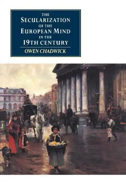 The Secularization of the European Mind in the Nineteenth Century - Paperback