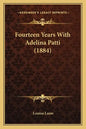 Fourteen Years With Adelina Patti (1884) - Paperback