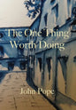 The One Thing Worth Doing - Hardcover