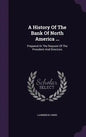 A History Of The Bank Of North America ...: Prepared At The Request Of The President And Directors - Hardcover