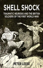 Shell Shock: Traumatic Neurosis and the British Soldiers of the First World War - Paperback