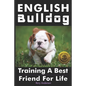 English Bulldog: Training a Best Friend for Life - Paperback