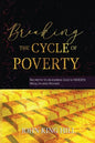 Breaking the Cycle of Poverty: Secrets to Accessing God's Hidden Wealth and Riches - Paperback