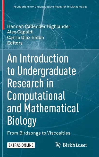 An Introduction to Undergraduate Research in Computational and Mathematical Biology: From Birdsongs to Viscosities - Hardcover