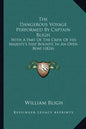 The Dangerous Voyage Performed By Captain Bligh: With A Part Of The Crew Of His Majesty's Ship Bounty, In An Open Boat (1824) - Paperback