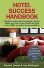 Hotel Success Handbook - Practical Sales and Marketing Ideas, Actions, and Tips to Get Results for Your Small Hotel, B&b, or Guest Accommodation. - Paperback