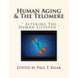 Human Aging & The Telomere: " Altering The Human Lifespan " - Paperback