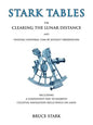 Stark Tables: For Clearing the Lunar Distance and Finding Universal Time by Sextant Observation Including a Convenient Way to Sharpen Celestial Naviga - Paperback