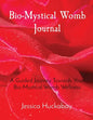 Bio-Mystical Womb Journal: A Guided Journey Towards Your Bio-Mystical Womb Wellness - Paperback