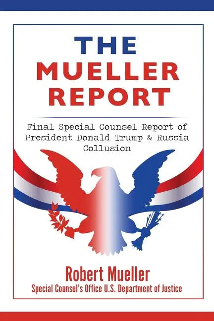 The Mueller Report: Final Special Counsel Report of President Donald Trump & Russia Collusion - Paperback