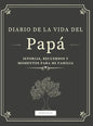Diario de la Vida del Papá: Historias, Recuerdos y Momentos Para Mi Familia - Hardcover