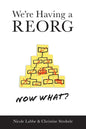 We're Having a REORG - Now What?: Managing Through Turbulent Times at Work - Paperback