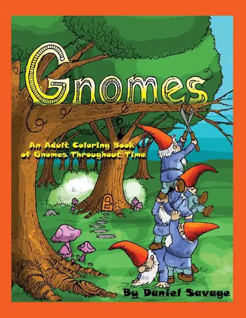 Gnomes: An Adult Coloring Book of Gnomes Throughout Time - Paperback