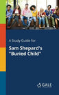 A Study Guide for Sam Shepard's "Buried Child" - Paperback