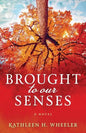 Brought To Our Senses: A Family Saga Novel - Paperback