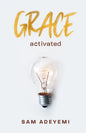 Grace Activated: Unlocking and unleashing the limitless gift of grace - Paperback