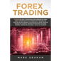 Forex Trading: ¡10 Pasos de Oro y Estrategias de Inversión en Forex para Convertirse en un Comerciante Rentable en Cuestión de Una Semana! Utilizado e - Paperback