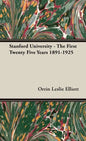 Stanford University - The First Twenty Five Years 1891-1925 - Hardcover