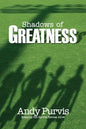 Shadows of Greatness - Paperback