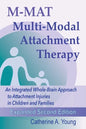 M-MAT Multi-Modal Attachment Therapy: An Integrated Whole-Brain Approach to Attachment Injuries in Children and Families - Paperback