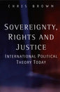 Sovereignty, Rights and Justice: International Political Theory Today - Paperback
