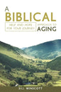 A Biblical Approach to Aging: Help and Hope for Your Journey - Paperback