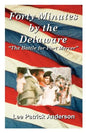 Forty Minutes by the Delaware: The Story of the Whitalls, Red Bank Plantation, and the Battle for Fort Mercer - Paperback