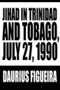Jihad in Trinidad and Tobago, July 27, 1990 - Paperback