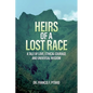 Heirs of a Lost Race: A Tale of Love, Ethical Courage and Universal Wisdom - Paperback