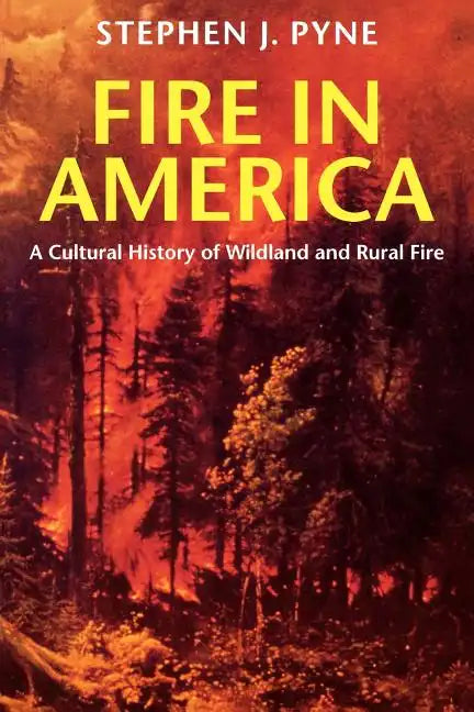 Fire in America: A Cultural History of Wildland and Rural Fire - Paperback