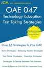 OAE 047 Technology Education Test Taking Strategies: OAE 047 - Free Online Tutoring - New 2020 Edition - The latest strategies to pass your exam. - Paperback