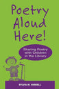 Poetry Aloud Here!: Sharing Poetry with Children in the Library - Paperback