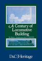 A Century of Locomotive Building: By Robert Stephenson & Co 1823/1923 - Paperback