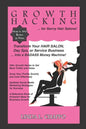 Growth Hacking for Hair Salons: Transform Your Hair Salon, Day Spa, or Service Business Into a BADASS Money Machine! - Paperback