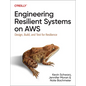 Engineering Resilient Systems on AWS: Design, Build, and Test for Resilience - Paperback