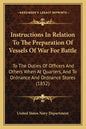 Instructions In Relation To The Preparation Of Vessels Of War For Battle: To The Duties Of Officers And Others When At Quarters, And To Ordnance And O - Paperback