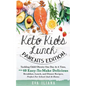 Keto Kids Lunch Parents Edition: Tackling Child Obesity One Day at a Time, With 40 Easy-To-Make Delicious Breakfast, Lunch, and Dinner Recipes, Perfec - Paperback