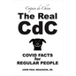 The Real CDC: Covid Facts for Regular People - Paperback