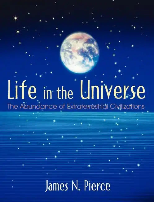 Life in the Universe: The Abundance of Extraterrestrial Civilizations - Paperback